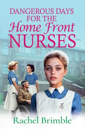 Dangerous Days for the Home Front Nurses Paperback  February 14, 2025